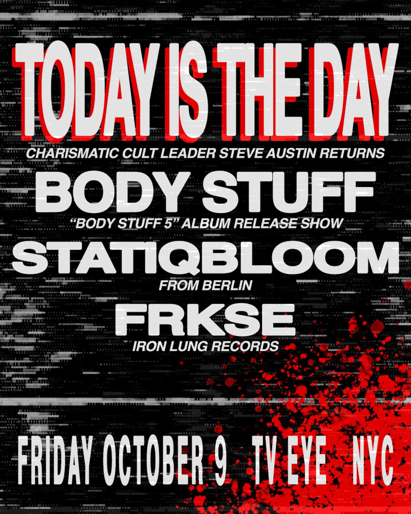 Today Is the Day, Body Stuff, Statiqbloom, FRKSE