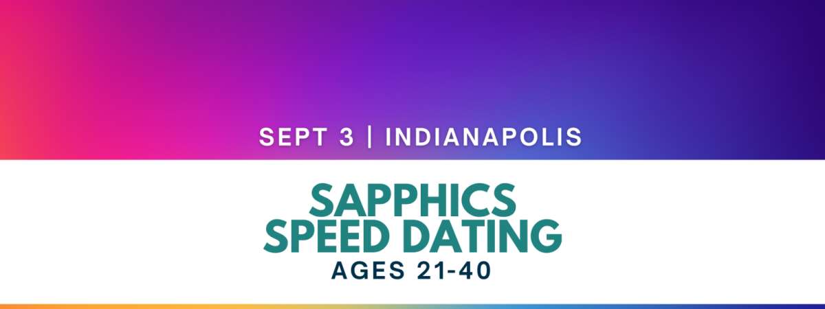 Sapphics Speed Dating Ages 21-40 | Indianapolis