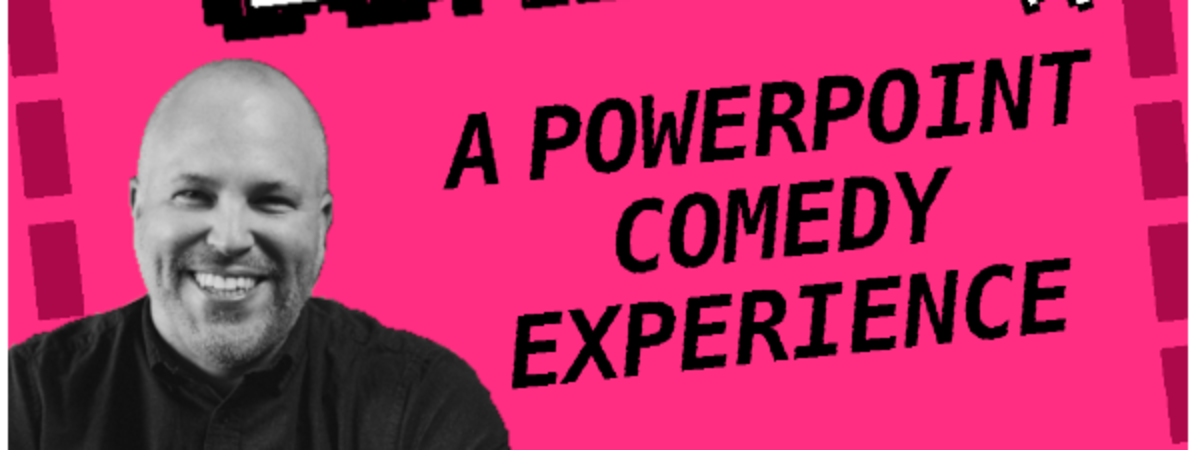Clickbait Comedy: A Powerpoint Comedy Experience
