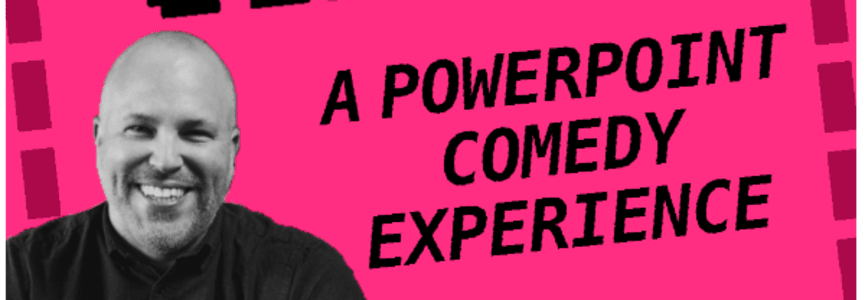 Clickbait Comedy: A Powerpoint Comedy Experience