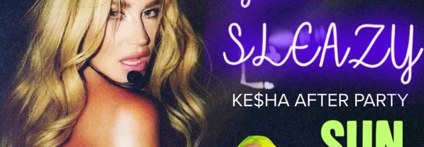 Get Sleazy - Kesha After-Party