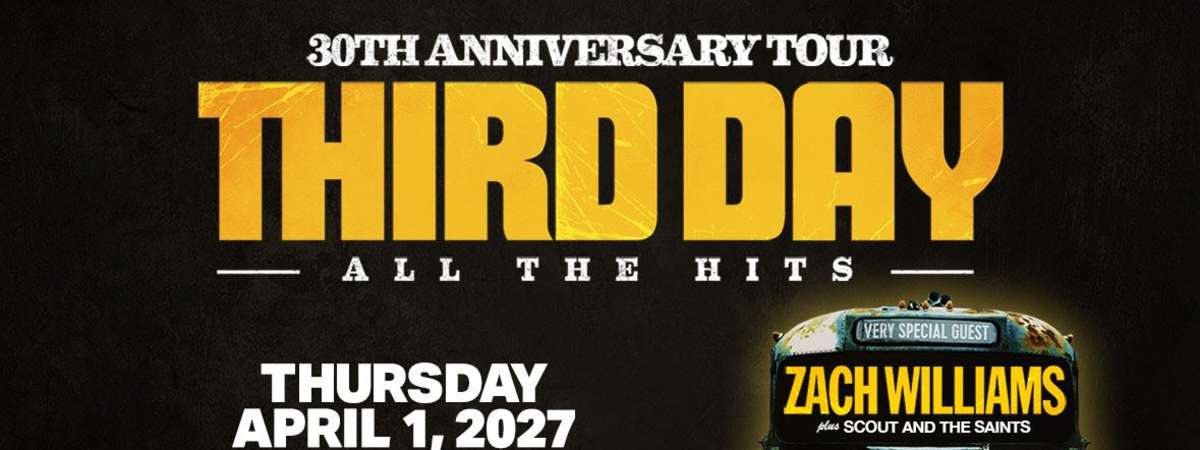 Third Day 30th Anniversary Tour with very special guest Zach Williams plus Scout and the Saints