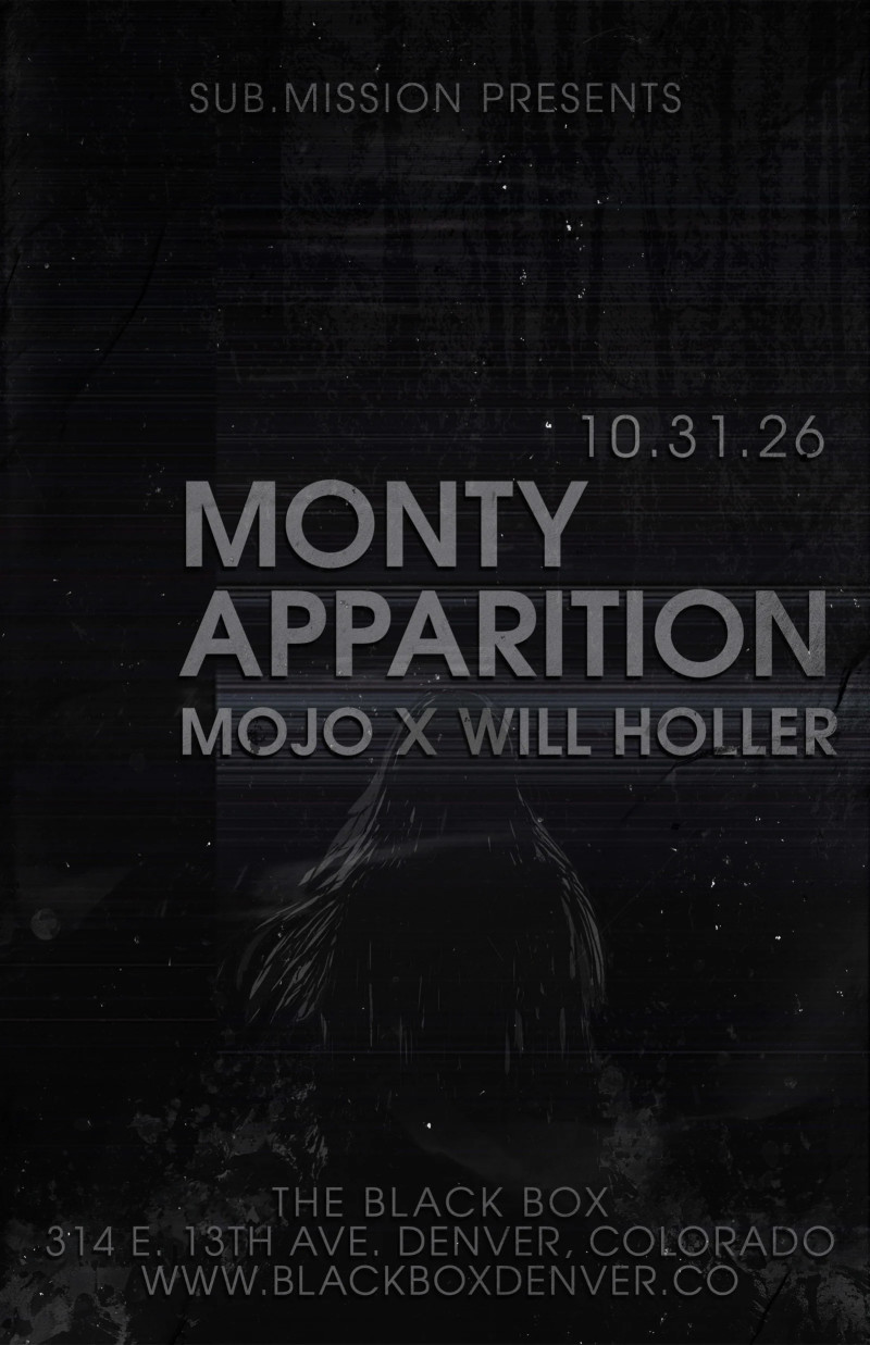Sub.mission presents: Monty x Apparition w/ MOJO x Will Holler