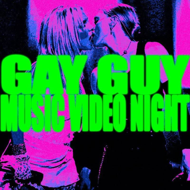 Gay Guy Music Video Night: Girl on Girl