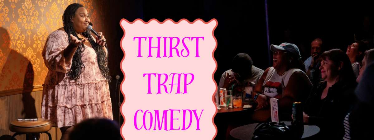 Thirst Trap Comedy Show