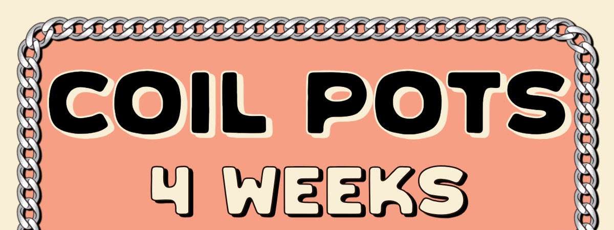 Coil Pots [4 weeks]