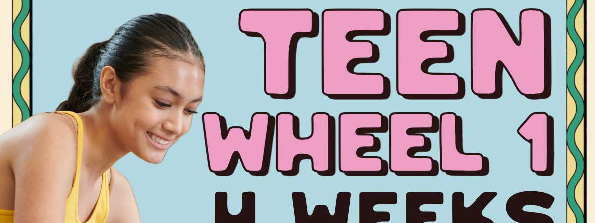 Teen Wheel 1 [4 weeks - Ages 11-17]