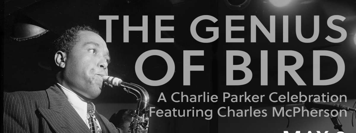 The Genius of Bird: A Charlie Parker Celebration Featuring Charles McPherson