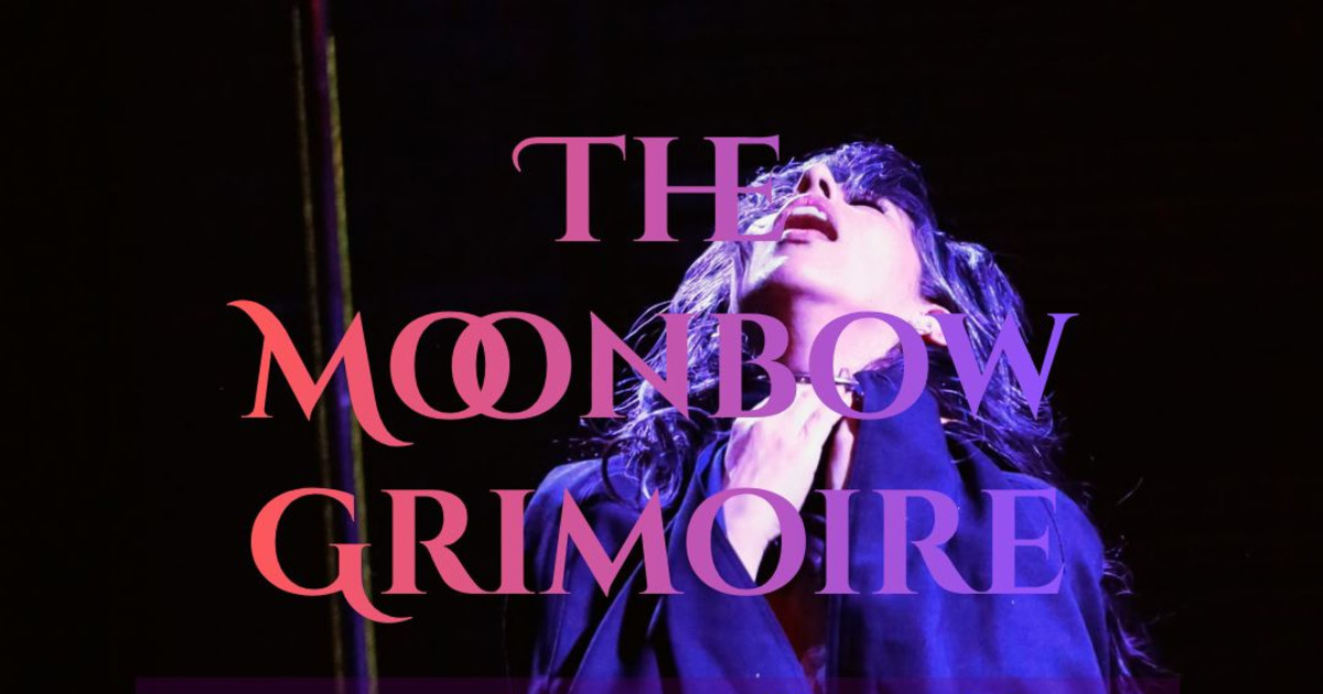 Moonbow Grimoire: Nocturnal Tales of Queer Magick + Desire Through the Decades (Late Show)
