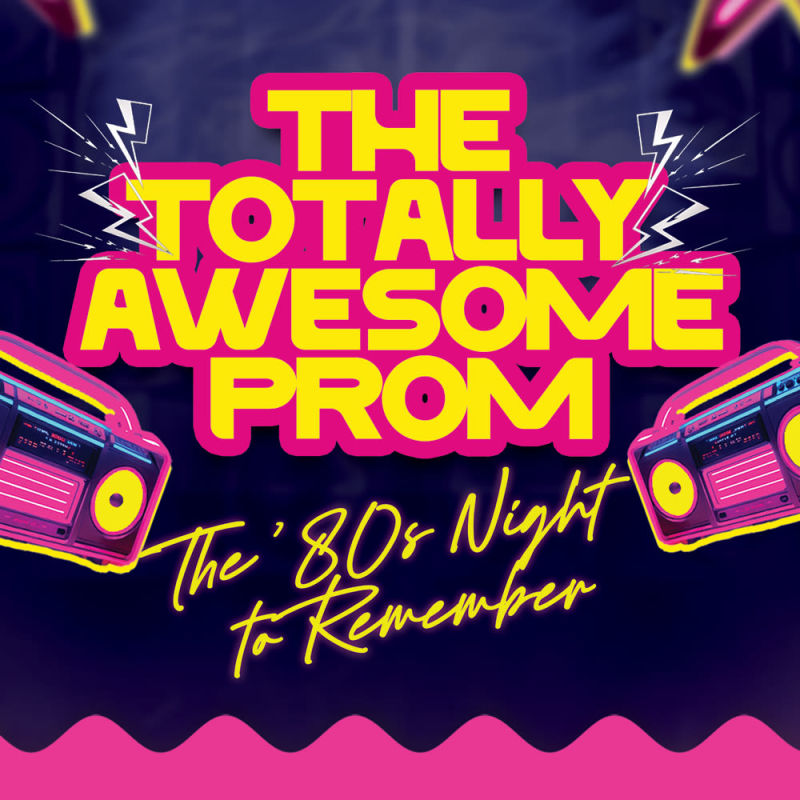 The Totally Awesome Prom: The ’80s Night to Remember