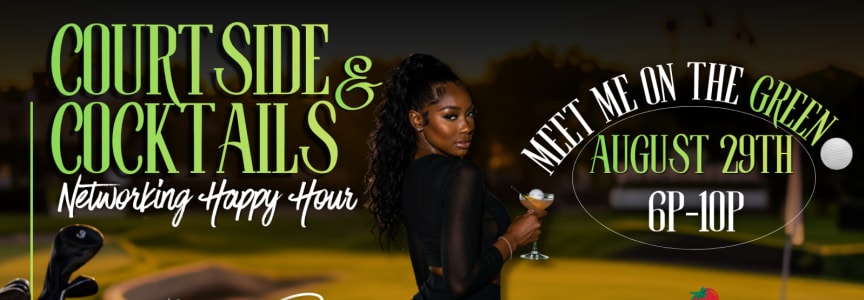 Courtside & Cocktails; Meet me on the Green