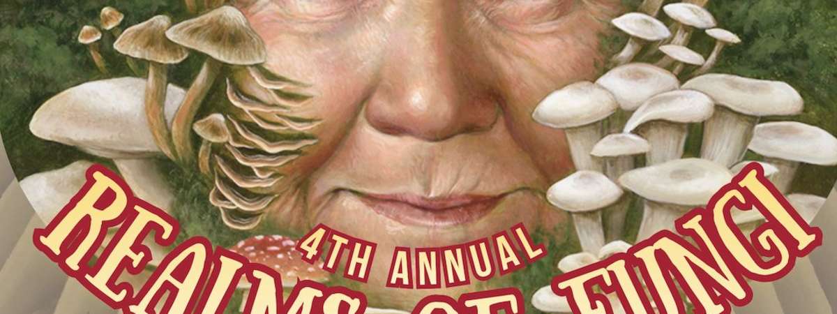 4th Annual Realms of Fungi Opening
