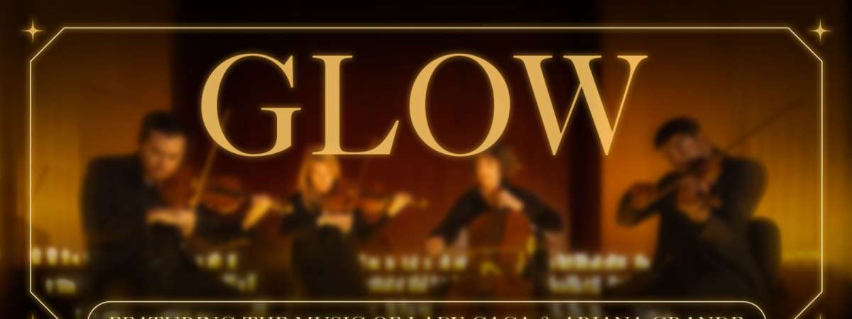 Glow: A Strings Series with the ICO feat. the Music of Lady Gaga & Ariana Grande