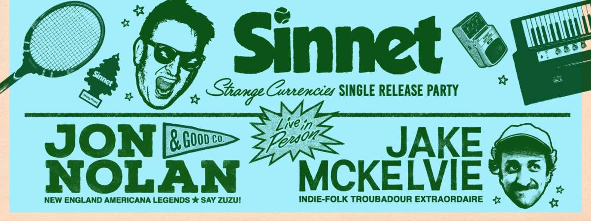 Sinnet "Strange Currencies" Release w/Jon Nolan & Good Co and Jake McKelvie