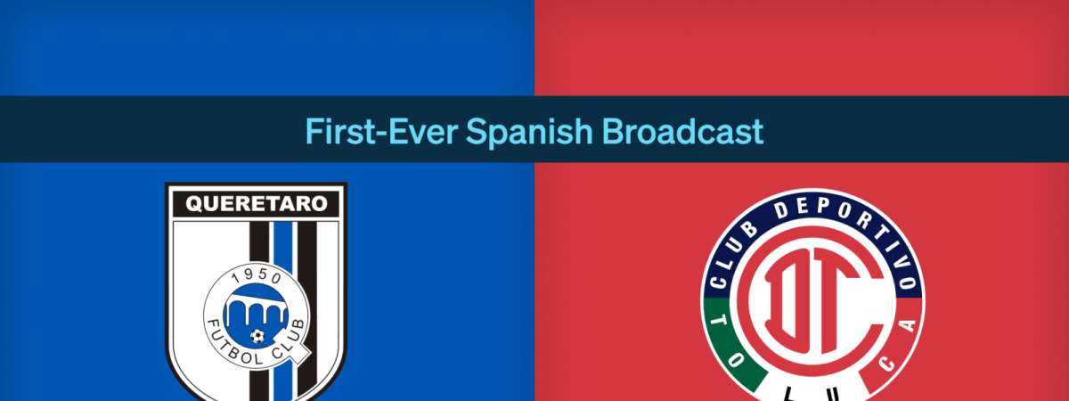 Liga MX: Queretaro vs. Toluca (Spanish Broadcast)