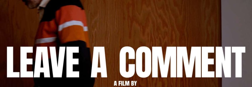 LEAVE A COMMENT - Live Screening and Discussion w/ Michael Burns