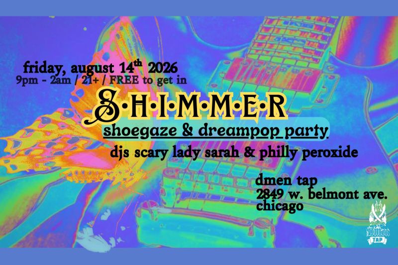 Shimmer- Monthly Shoegaze Party with DJs Scary Lady Sarah & Philly Peroxide