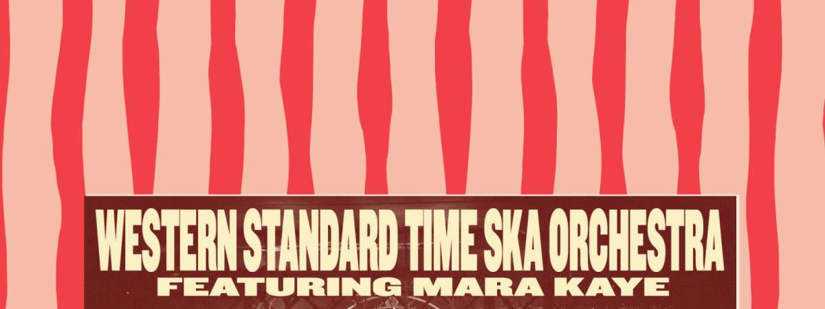 WESTERN STANDARD TIME SKA ORCHESTRA featuring MARA KAYE