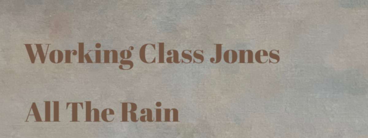 Working Class Jones // All the Rain