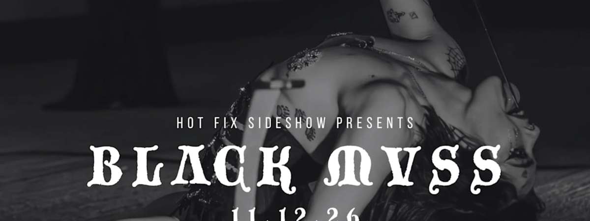 Hot Fix Sideshow presents BLɅCK MVSS