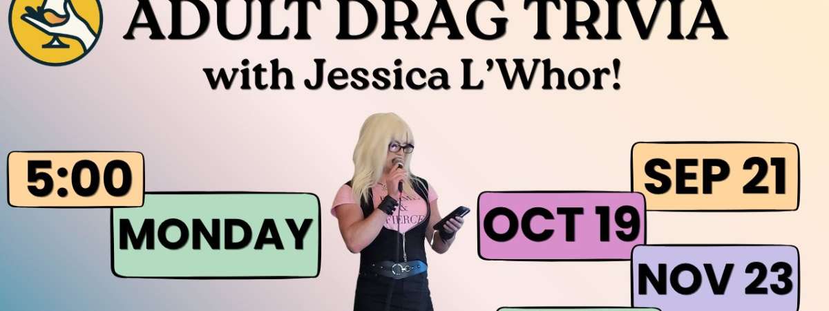 Adult Drag Trivia with Jessica L'Whor!