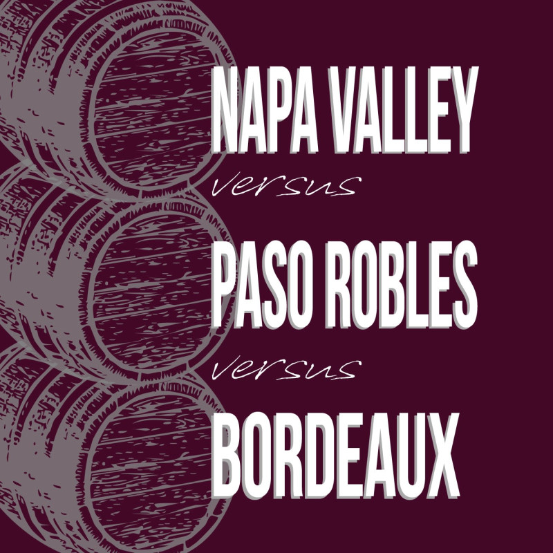Napa Valley vs Paso Robles vs Bordeaux - 3PM