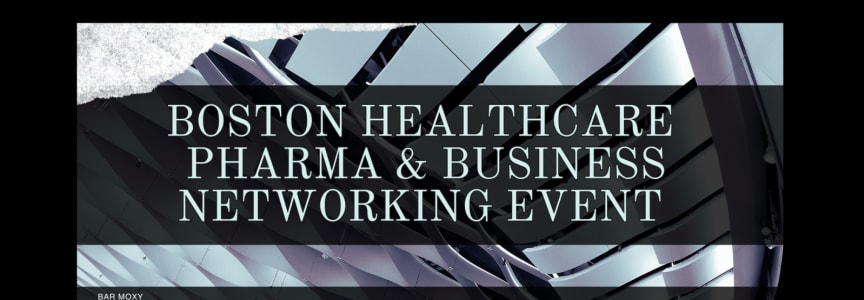 Boston Healthcare, Pharma & Business Networking Event