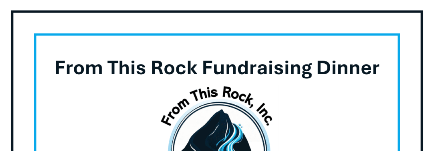 From This Rock, Inc. Fundraising Dinner