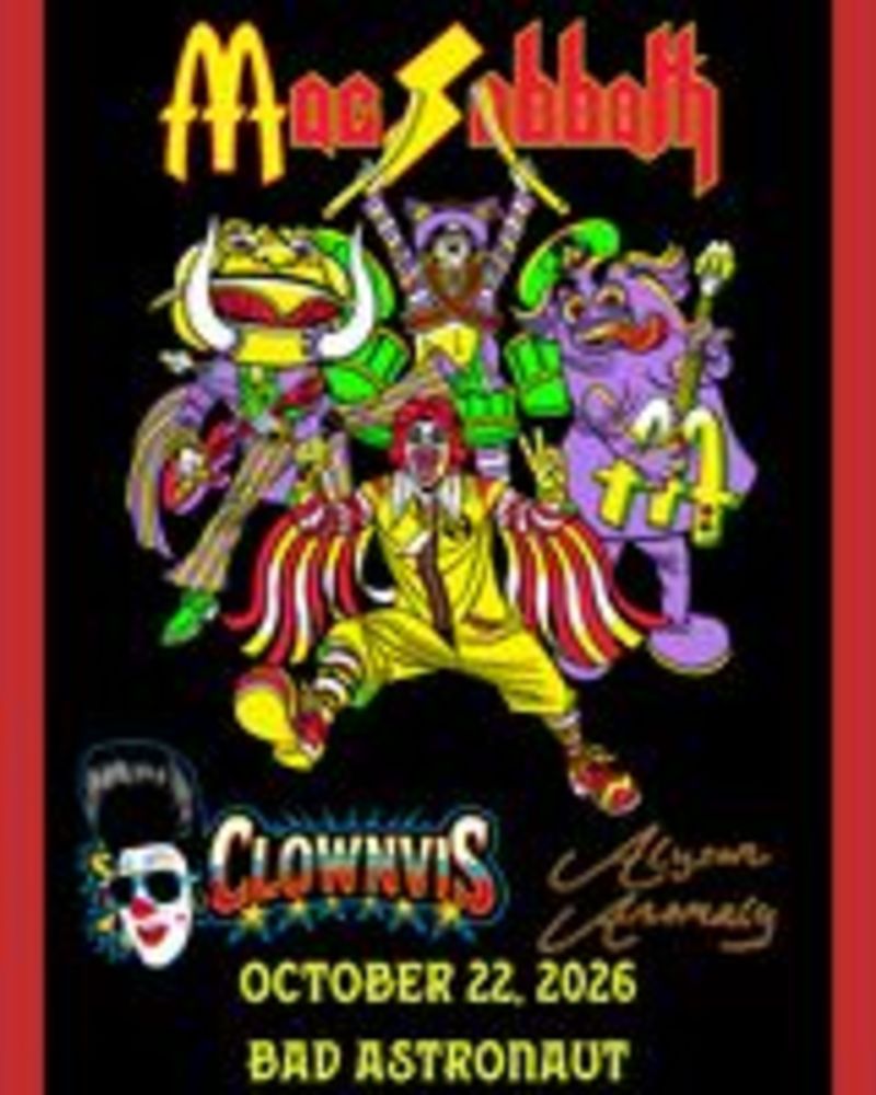 Pegstar Concerts Presents MAC SABBATH with CLOWNVIS PRESLEY and ALYSON ANOMALY