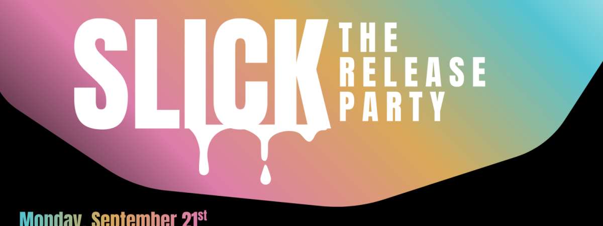 Slick: The Release Party