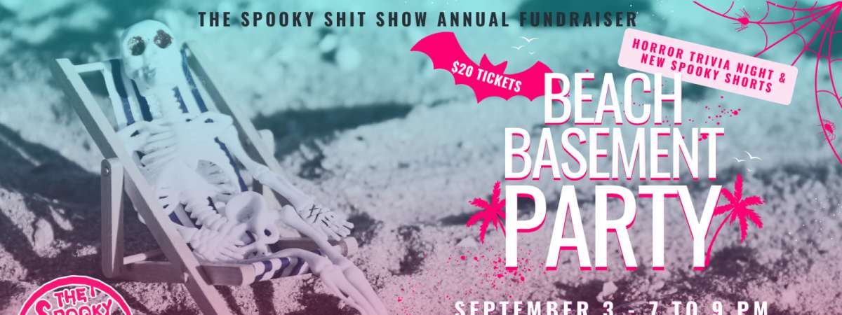 Beach Basement Party - The Spooky Shit Show Annual Fundraiser