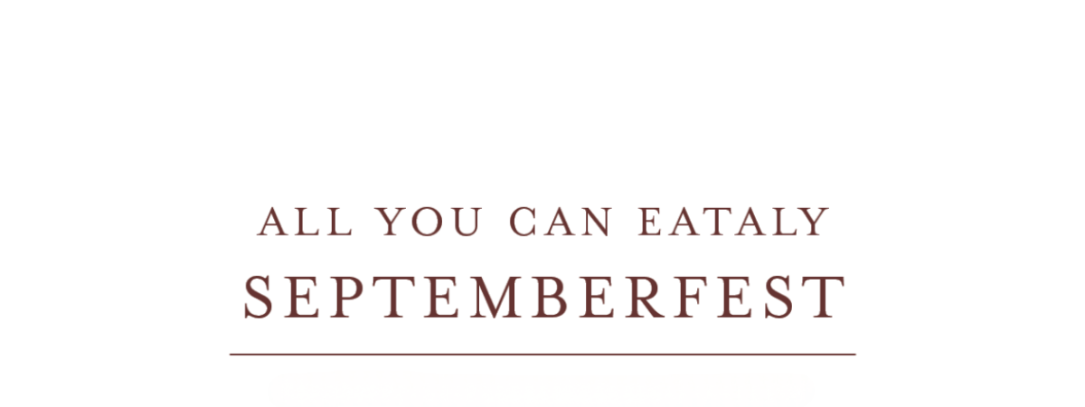 All You Can Eataly: Septemberfest