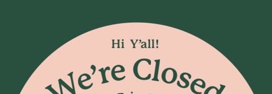 Closed Sat August 29th for a Wedding