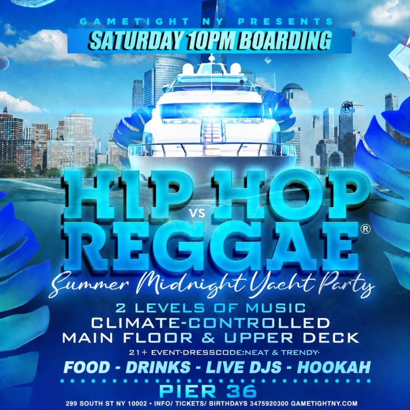 NYC HIP HOP VS REGGAE Saturday Midnight Yacht Party Cruise at Pier 36