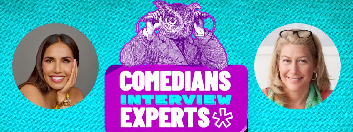Comedians Interview Experts: Psychology and Spirituality with Padma Lakshmi and Lisa Miller
