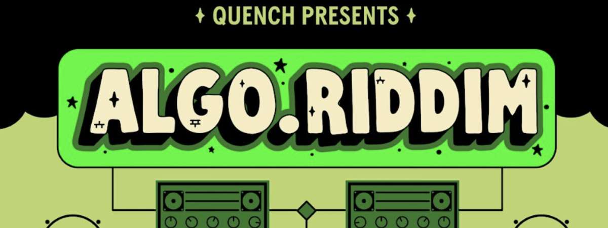 QUENCH Presents Algo.Riddim: Epic B & Uproot Andy