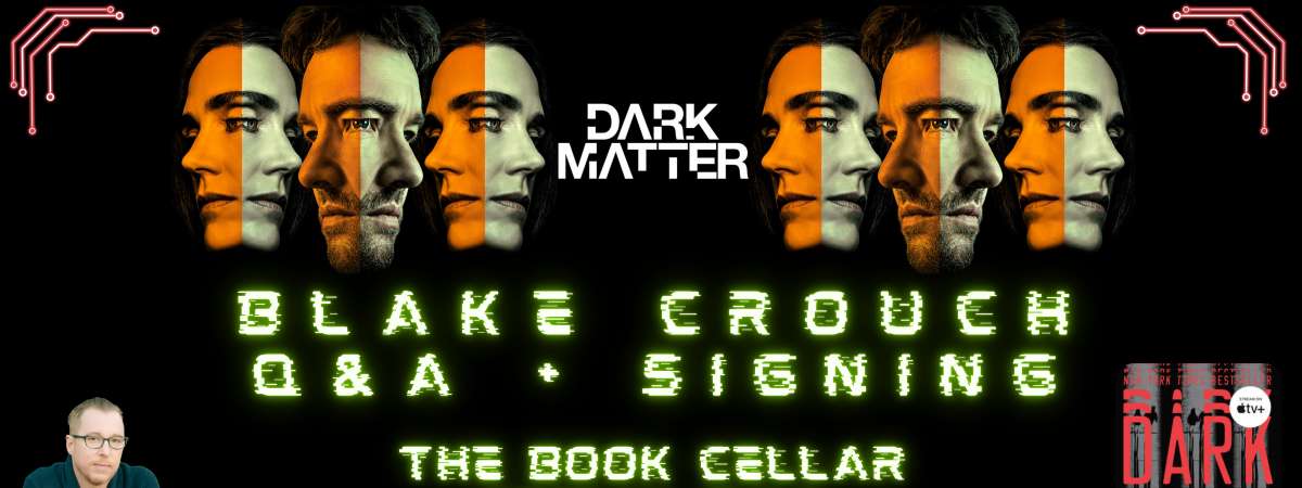 Blake Crouch, "Dark Matter" Q&A + Book Signing