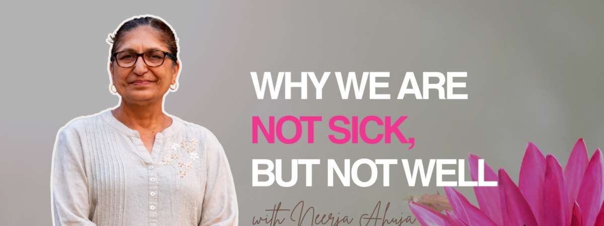 Day One: Why We Are Not Sick, But Not Well