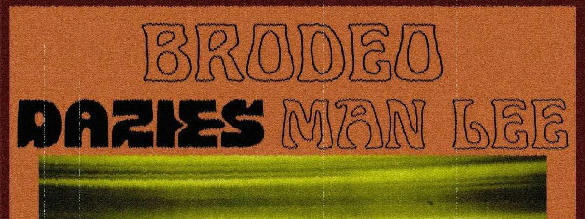 Brodeo, Dazies, Man Lee