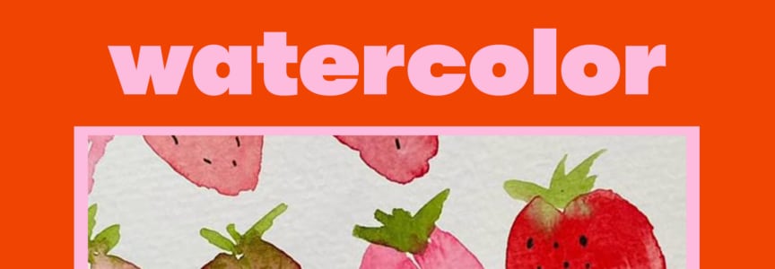 Watercolor Workshop: Explore, experiment, and paint for fun