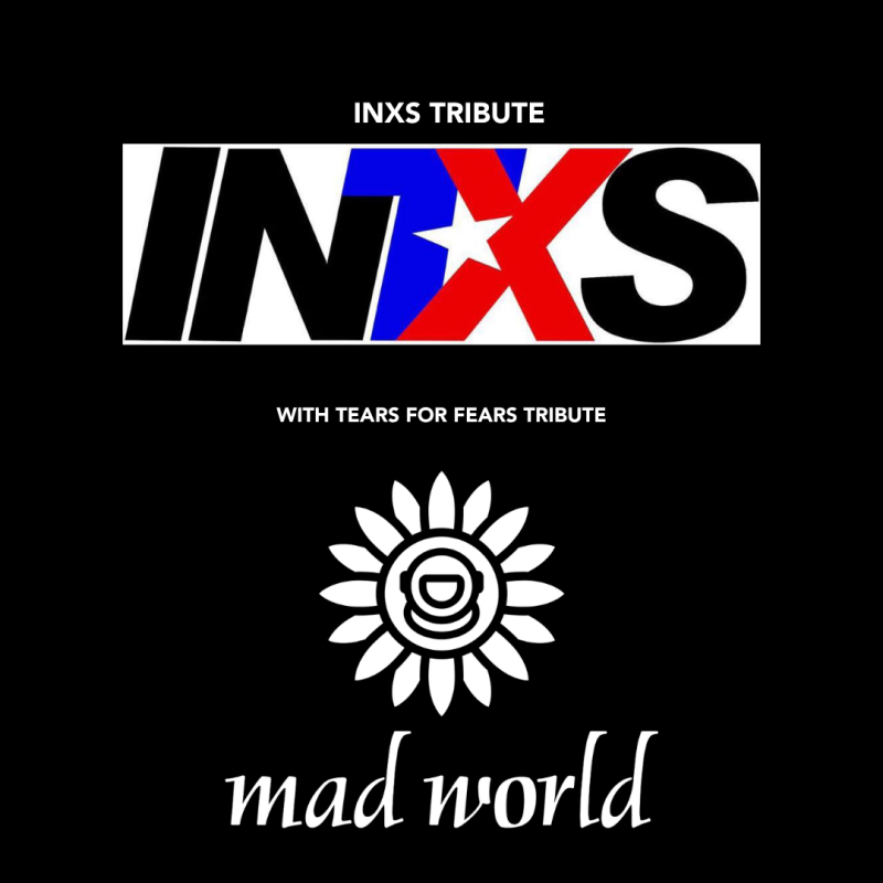 INXS TRIBUTE - INTXS & TEARS FOR FEARS TRIBUTE - Mad World