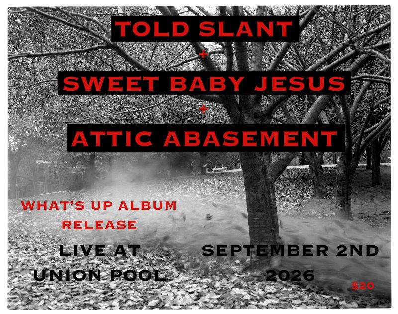 Told Slant, Sweet Baby Jesus, Attic Basement