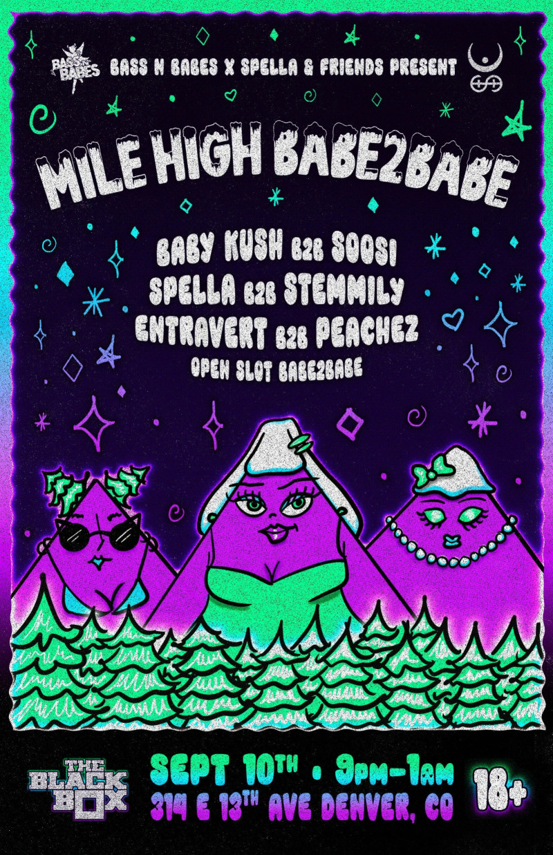 Bass n Babes x Spella & Friends present: Mile High Babe2Babe ft. Baby Kush B2B Soosi, Spella B2B Stemmily, Entravert B2B Peachez