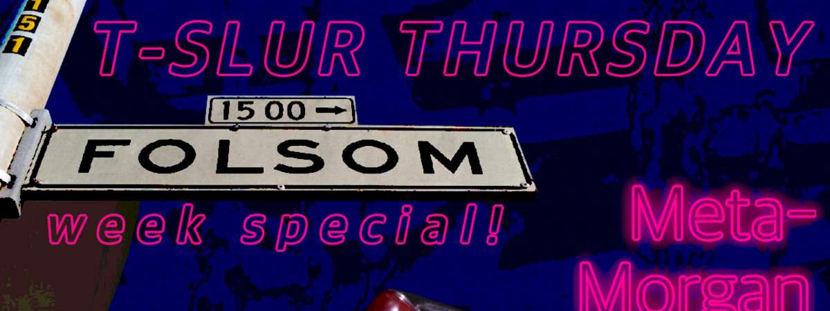 T-Slur Thursday - Folsom Week Special! 9/24