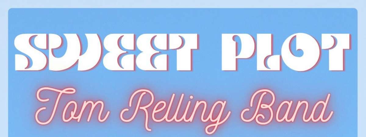 Sweet Plot and Tom Relling Band