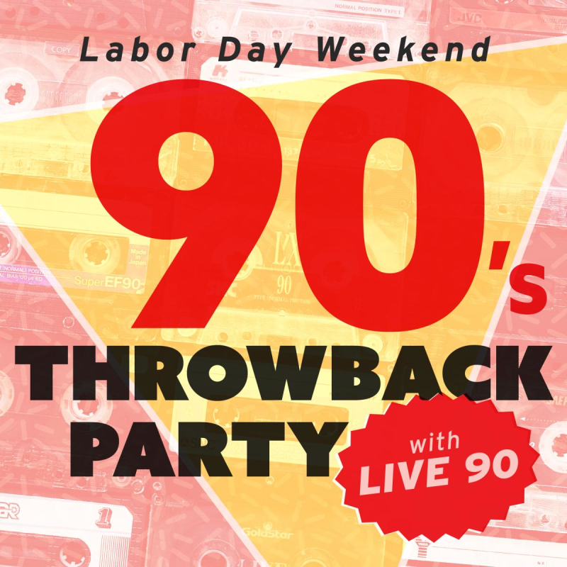 Labor Day Throwback Party w / Live 90