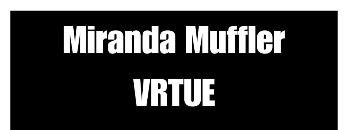 Miranda Muffler, VRTUE, Sounds of a Good Life