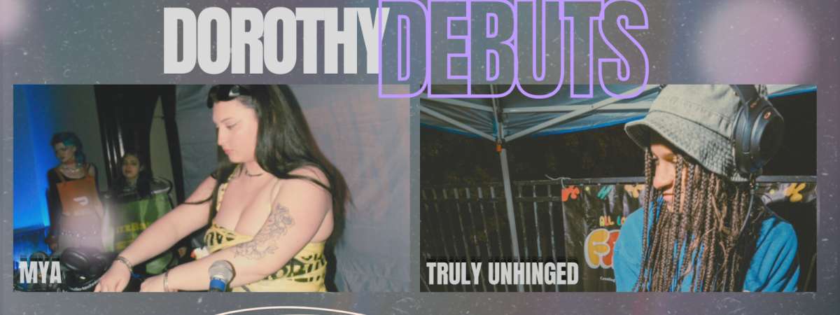 Dorothy Debuts ft. DJs Mya & Truly Unhinged