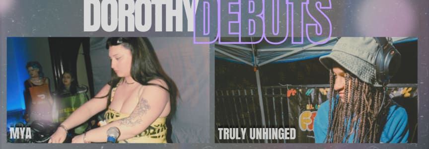 Dorothy Debuts ft. DJs Mya & Truly Unhinged