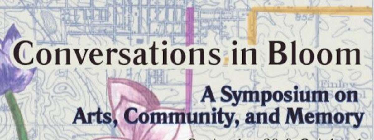 Conversations in Bloom: A Symposium on Arts, Community, and Memory